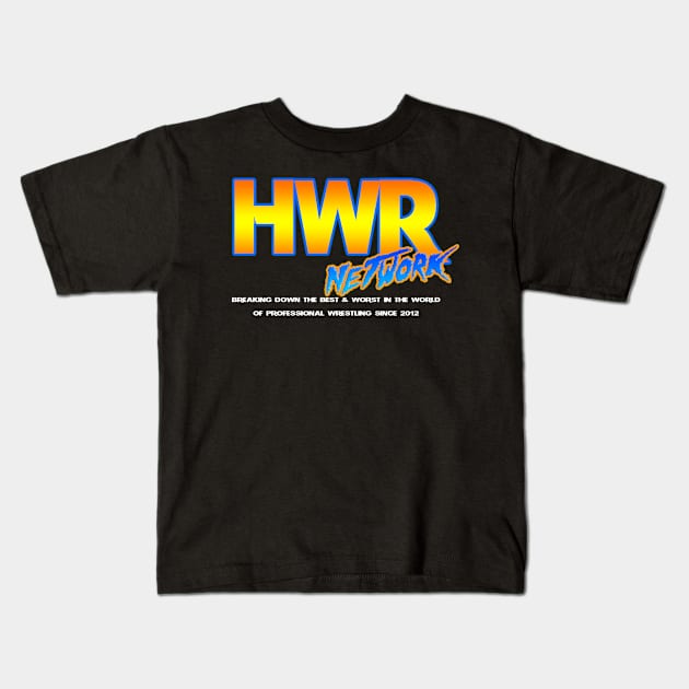 HWR Network Kids T-Shirt by hwrpodcast